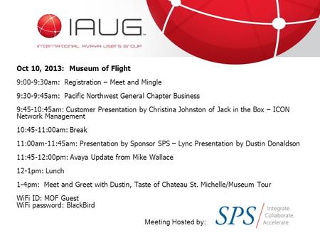 Oct 10, 2013: Museum of Flight 9:00-9:30am: Registration – Meet and Mingle 9:30-9:45am: Pacific Northwest General Chapter Business 9:45-10:45am: Customer.