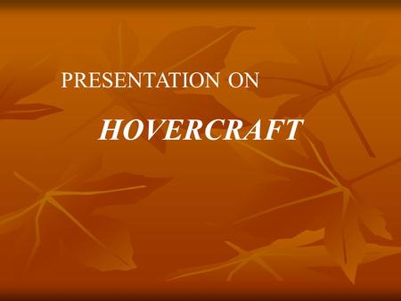 PRESENTATION ON HOVERCRAFT.