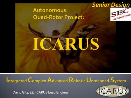 David Gitz, EE, ICARUS Lead Engineer Senior Design.