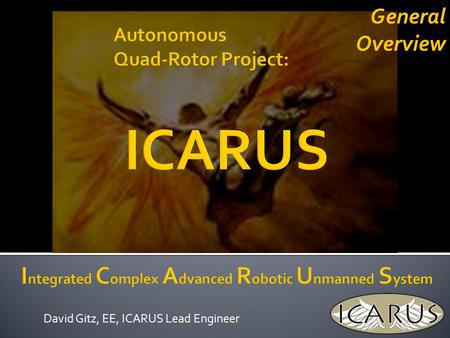 David Gitz, EE, ICARUS Lead Engineer General Overview.