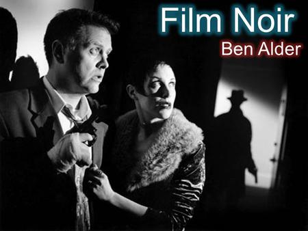 What is Film Noir Film Noir (literally 'black film or cinema') was coined by French film critics who noticed the trend of how 'dark', downbeat and black.