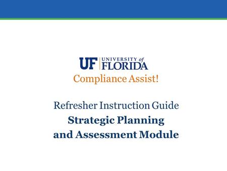 Refresher Instruction Guide Strategic Planning and Assessment Module