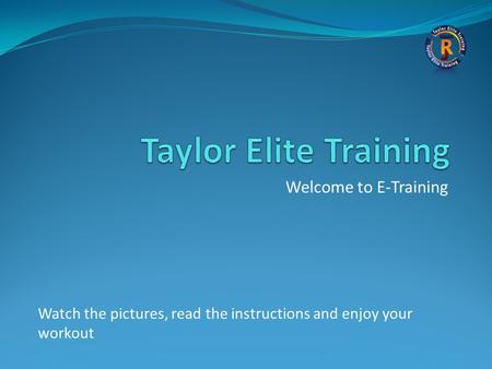 Taylor Elite Training Welcome to E-Training
