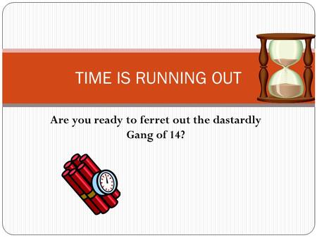 Are you ready to ferret out the dastardly Gang of 14?