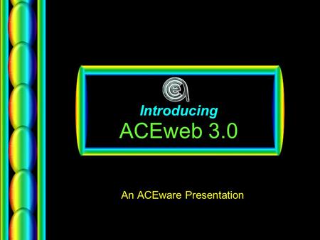 Introducing ACEweb 3.0 An ACEware Presentation. New Features New & revised templates –Personal data –Proxy Reg –Calendars Additional & enhanced features.