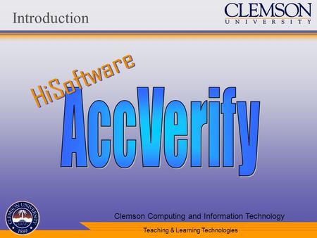Teaching & Learning Technologies Clemson Computing and Information Technology Introduction.