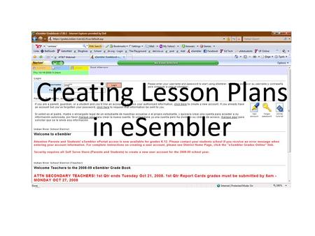 Creating Lesson Plans in eSembler. The Knitty Gritty 1.All teachers will be required to have electronic lesson plans (eSembler, Word, Excel, templates.