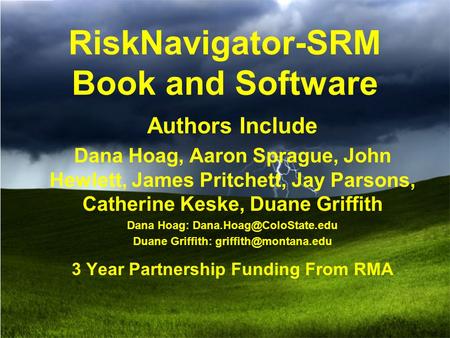 RiskNavigator-SRM Book and Software Authors Include Dana Hoag, Aaron Sprague, John Hewlett, James Pritchett, Jay Parsons, Catherine Keske, Duane Griffith.