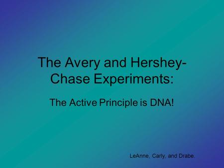 The Avery and Hershey-Chase Experiments: