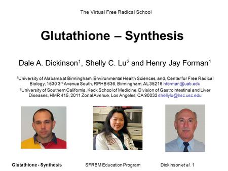 Glutathione - Synthesis SFRBM Education Program Dickinson et al. 1 Glutathione – Synthesis Dale A. Dickinson 1, Shelly C. Lu 2 and Henry Jay Forman 1 1.