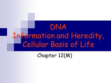 DNA Information and Heredity, Cellular Basis of Life