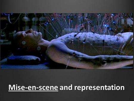 Mise-en-scene and representation. Theoretical notions key terms.