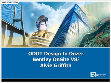 ODOT Design to Dozer Bentley OnSite V8 i Alvie Griffith.