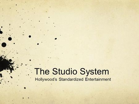 The Studio System Hollywood’s Standardized Entertainment.