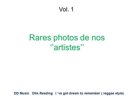 Rares photos de nos ‘’artistes’’ Vol. 1 DD Music Otis Reading I ‘ve got dream to remember ( reggae style)