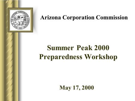 Arizona Corporation Commission Summer Peak 2000 Preparedness Workshop May 17, 20009.