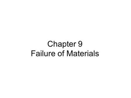 Chapter 9 Failure of Materials