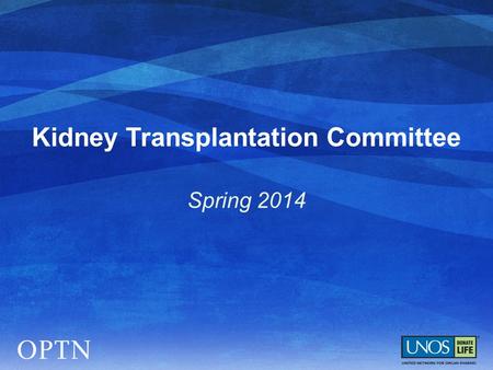 Kidney Transplantation Committee Spring 2014. 1.Waiting time calculation - pre-registration dialysis time added 2.Candidate classification - Estimated.