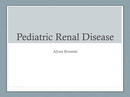 Pediatric Renal Disease