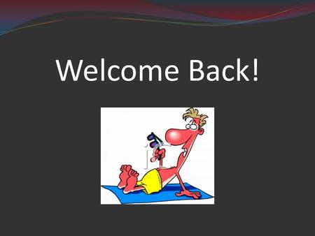 Welcome Back!. “Bad reasoning as well as good reasoning is possible; and this fact is the foundation of the practical side of logic.” - Charles Sanders.