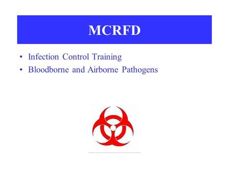 MCRFD Infection Control Training Bloodborne and Airborne Pathogens.
