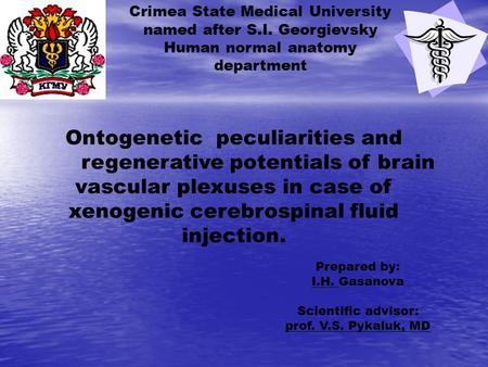 Ontogenetic peculiarities and regenerative potentials of brain vascular plexuses in case of xenogenic cerebrospinal fluid injection. Crimea State Medical.