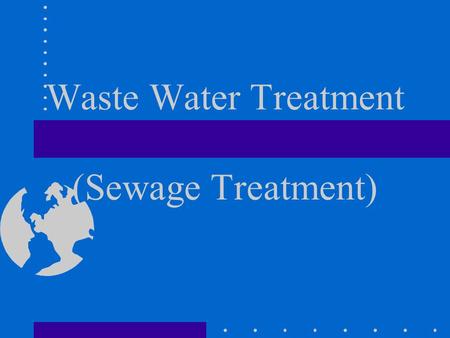 Waste Water Treatment (Sewage Treatment)