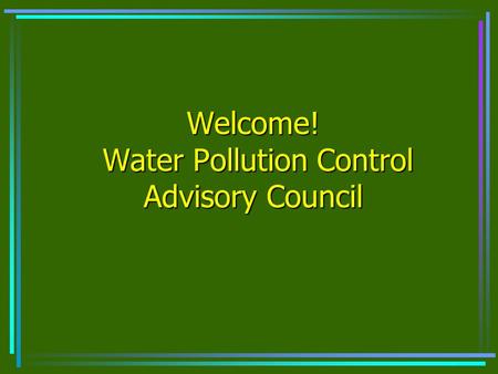 Welcome! Water Pollution Control Advisory Council.