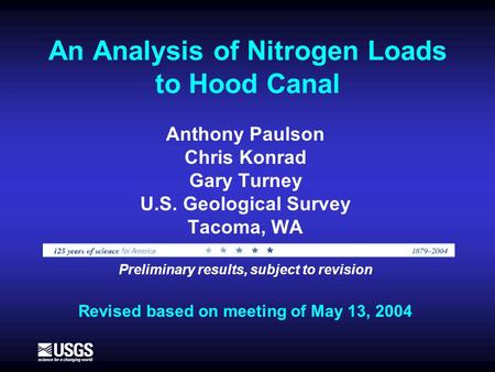 An Analysis of Nitrogen Loads to Hood Canal Anthony Paulson Chris Konrad Gary Turney U.S. Geological Survey Tacoma, WA Preliminary results, subject to.