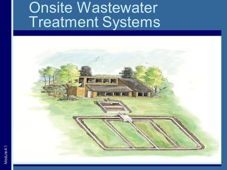 Onsite Wastewater Treatment Systems Module 4:1. What is a Septic System? Module 4:2 Photo credit: MOEE.