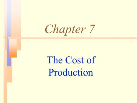 Chapter 7 The Cost of Production. Topics to be Discussed n Measuring Cost: Which Costs Matter? n Costs in the Short Run n Cost in the Long Run n Long-Run.