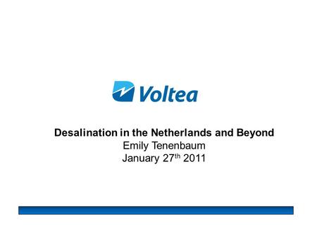 Desalination in the Netherlands and Beyond Emily Tenenbaum January 27 th 2011.
