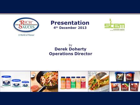 By Derek Doherty Operations Director Presentation 4 th December 2013.