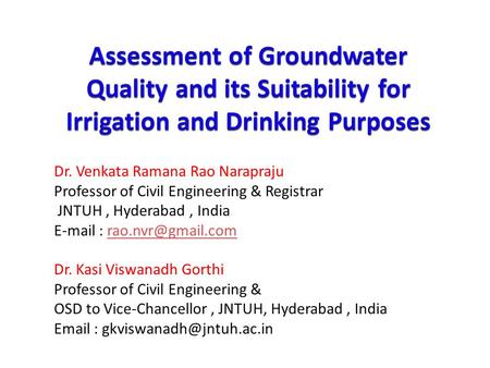 Dr. Venkata Ramana Rao Narapraju Professor of Civil Engineering & Registrar JNTUH, Hyderabad, India   Dr. Kasi.