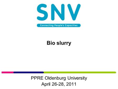 Bio slurry PPRE Oldenburg University April 26-28, 2011.