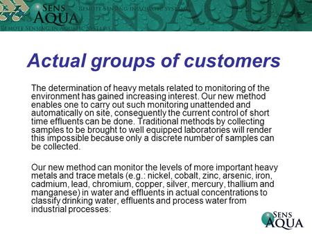 Actual groups of customers The determination of heavy metals related to monitoring of the environment has gained increasing interest. Our new method enables.