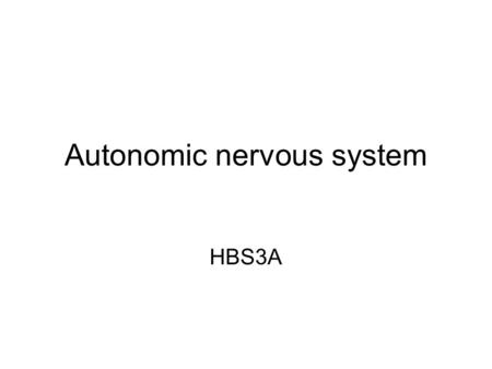 Autonomic nervous system HBS3A. Components of the nervous system Sympathetic Nervous System Parasympathetic Nervous System Autonomic Nervous System (carries.