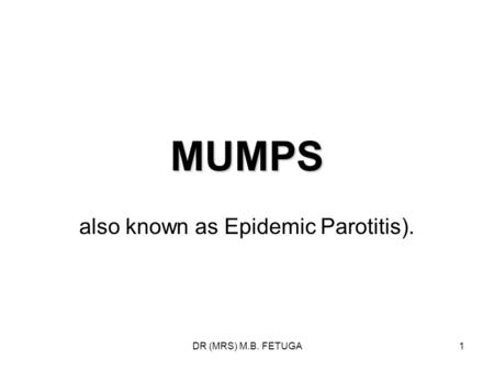 also known as Epidemic Parotitis).