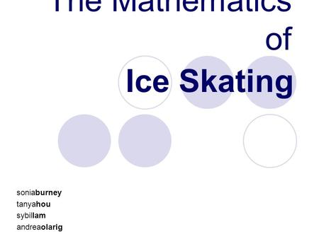 The Mathematics of soniaburney tanyahou sybillam andreaolarig Ice Skating.
