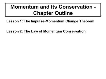 Momentum and Its Conservation - Chapter Outline