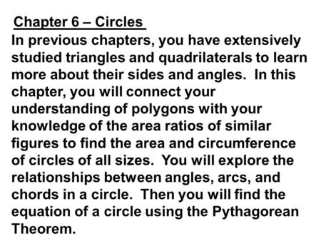 Chapter 6 – Circles In previous chapters, you have extensively studied triangles and quadrilaterals to learn more about their sides and angles. In this.