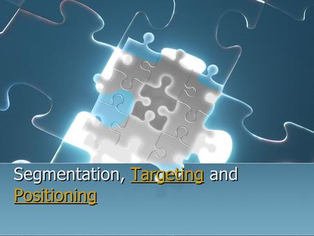 Segmentation, Targeting and PositioningTargeting Positioning Segmentation, Targeting and PositioningTargeting Positioning.