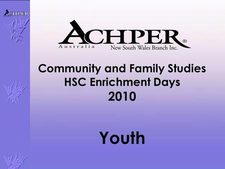Community and Family Studies HSC Enrichment Days 2010 Youth.