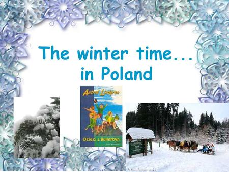 The winter time... in Poland A. WINTER ATTRACTIONS IN OUR REGION Gondola railway in to Stok Izerski Ski run in Świeradów.