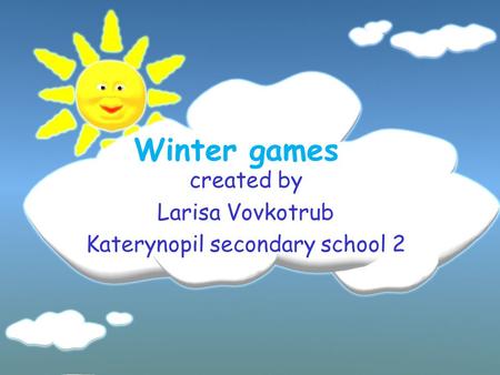 Winter games created by Larisa Vovkotrub Katerynopil secondary school 2.