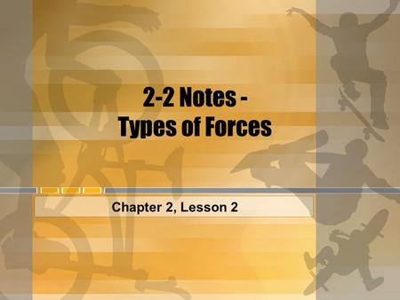 2-2 Notes - Types of Forces