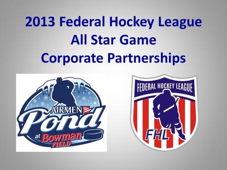 2013 Federal Hockey League All Star Game Corporate Partnerships.