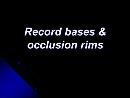 Record bases & occlusion rims