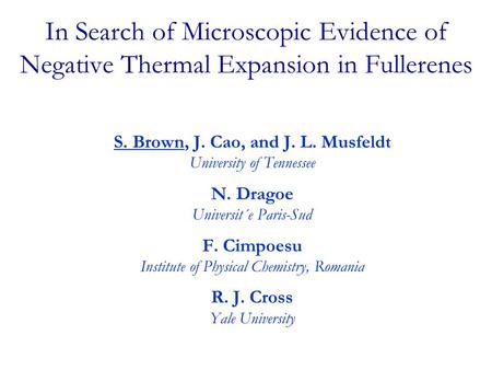 S. Brown, J. Cao, and J. L. Musfeldt University of Tennessee N. Dragoe Universit´e Paris-Sud F. Cimpoesu Institute of Physical Chemistry, Romania R. J.