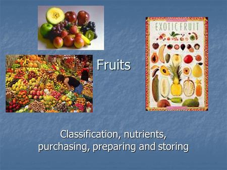 Classification, nutrients, purchasing, preparing and storing